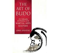 John Stevens The Art of Budo (Tascabile)
