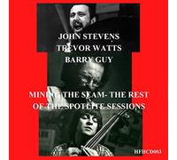 John Stevens ,Trevor Watts ,Barry Guy - Mining the Seam - The Rest of the Spotlite Sessions By John Stevens ,Trevor Watts ,Barry Guy (2014-12-08)