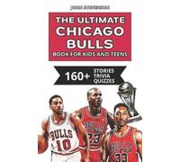 John Stevenson The Ultimate Chicago Bulls Book For Kids And Teens (Tascabile)