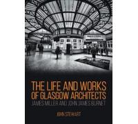 John Stewart The Life and Works of Glasgow Architects (Tascabile)
