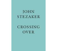 John Stezaker John Stezaker: Crossing Over (Copertina rigida)
