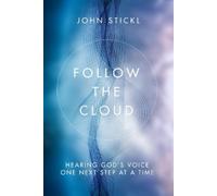 John Stickl Follow the Cloud: Hearing God's Voice One Next Step at a (Tascabile)