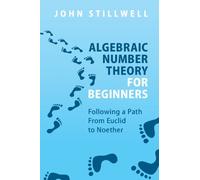 John Stillwell Algebraic Number Theory for Beginners (Tascabile)