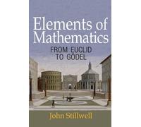 Elements of Mathematics: From Euclid to Gödel