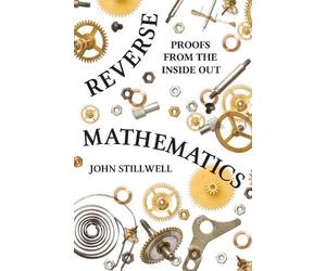 John Stillwell Reverse Mathematics (Copertina rigida)