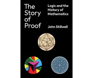 John Stillwell The Story of Proof (Copertina rigida)