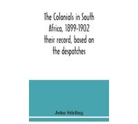 John Stirling The colonials in South Africa, 1899-1902 (Tascabile)