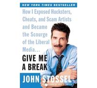 John Stossel Give Me A Break: How I Exposed Hucksters, Cheats,and Sc (Tascabile)