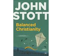 John Stott Balanced Christianity (Tascabile)