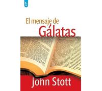 John Stott El Mensaje de Gálatas (Tascabile)