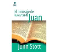 John Stott El Mensaje de Las Cartas de Juan (Tascabile)
