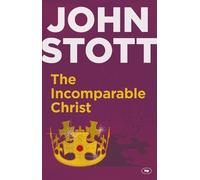 John Stott The Incomparable Christ (Tascabile)