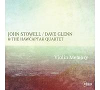 John Stowell, Dave Glenn & the Hawcaptak Quartet Violin Memory (CD)