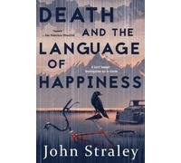 John Straley Death and the Language of Happiness (Tascabile)