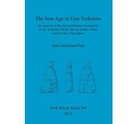 John Strickland Dent The Iron Age in East Yorkshire (Tascabile)