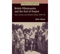 John Stuart British Missionaries and the End of Empire (Tascabile)