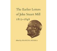 John Stuart Mil XII-XIIIThe Earlier Letters of John Stuart Mill 1812 (Tascabile)