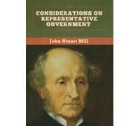John Stuart Mill Considerations on Representative Government (Copertina rigida)