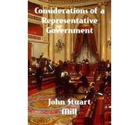 John Stuart Mill Considerations on Representative Government (Tascabile)