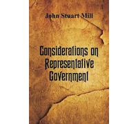 John Stuart Mill Considerations on Representative Government (Tascabile)