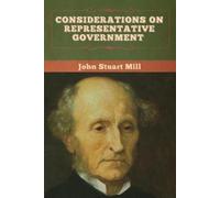John Stuart Mill Considerations on Representative Government (Tascabile)