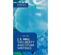 John Stuart Mill J. S. Mill: 'On Liberty' and Other Writings (Tascabile)