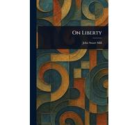 John Stuart Mill On Liberty (Copertina rigida)