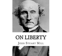 John Stuart Mill On Liberty John Stuart Mill (Tascabile)