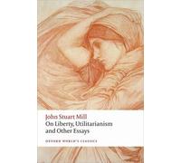 John Stuart Mill On Liberty, Utilitarianism and Other Essays (Tascabile)