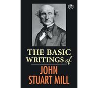 John Stuart Mill The Basic Writings of John Stuart Mill (Tascabile)