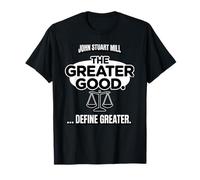 John Stuart Mill The Greater Good ... Definire Maggiore Maglietta