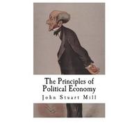 John Stuart Mill The Principles of Political Economy (Tascabile)