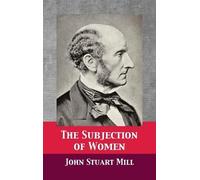 John Stuart Mill The Subjection of Women (Copertina rigida)
