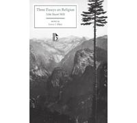John Stuart Mill Three Essays on Religion (Tascabile)