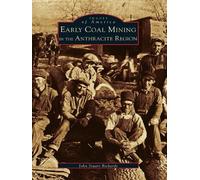 John Stuart Richards Early Coal Mining in the Anthracite Region (Tascabile)