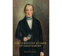 John Stuttard The Turbulent Quaker of Shaftesbury (Copertina rigida)