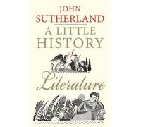John Sutherland A Little History of Literature (Tascabile) Little Histories