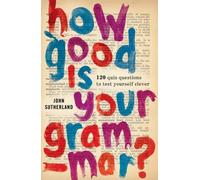 John Sutherland How Good Is Your Grammar? (Tascabile)