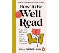 John Sutherland How to be Well Read (Tascabile)