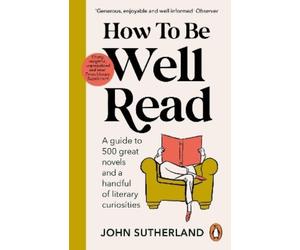 John Sutherland How to be Well Read (Tascabile)