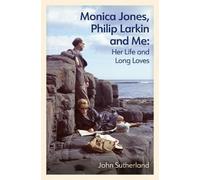 John Sutherland Monica Jones, Philip Larkin and Me (Tascabile)