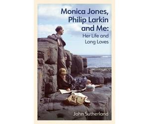 John Sutherland Monica Jones, Philip Larkin and Me (Tascabile)