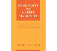 John Sutton Sunk Costs and Market Structure (Tascabile)