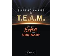 John Swee Kheng Supercharge Your T.e.a.m.: Adding The Extra To The O (Tascabile)