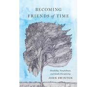John Swinton Becoming Friends of Time (Copertina rigida)