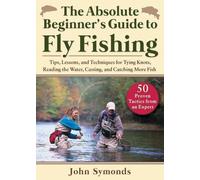 John Symonds Absolute Beginner's Guide to Fly Fishing (Tascabile)