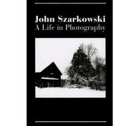 John Szarkowski: A Life in Photography