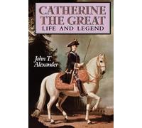 John T. Alexander Catherine the Great (Tascabile) Oxford Lives