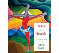 John T. Carroll Jesus and the Gospels (Tascabile)