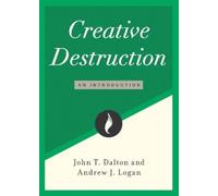 John T Dalton Andrew J Logan Creative Destruction (Tascabile)